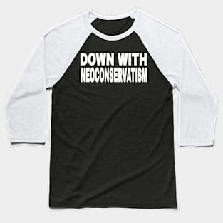 Down With NeoConservatism - White - Front Baseball T-Shirt